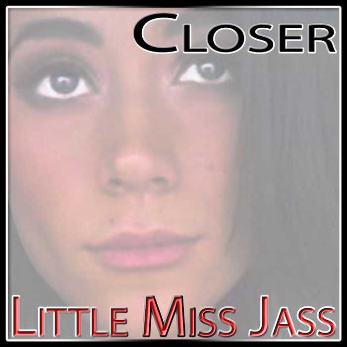 LITTLE MISS JASS - Closer