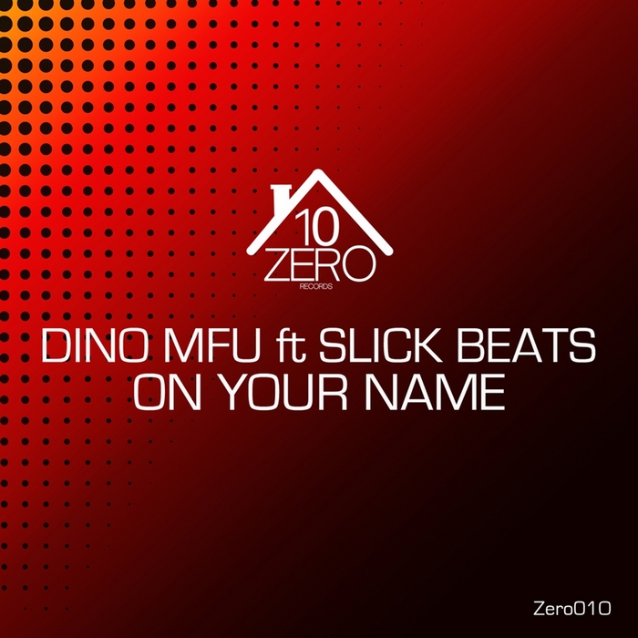 DINO MFU feat SLICK BEATS - On Your Name