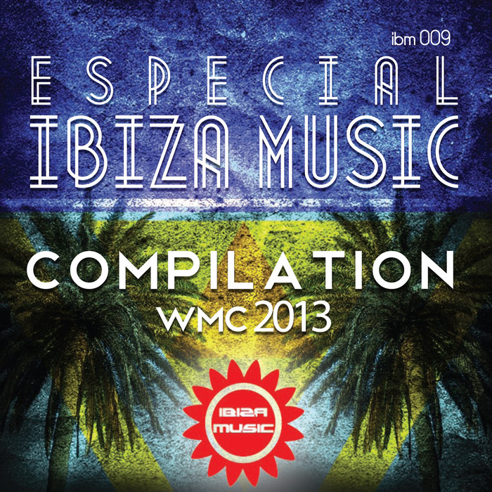 Various: ESPECIAL IBIZA MUSIC COMPILATION WMC 2013 at Juno Download