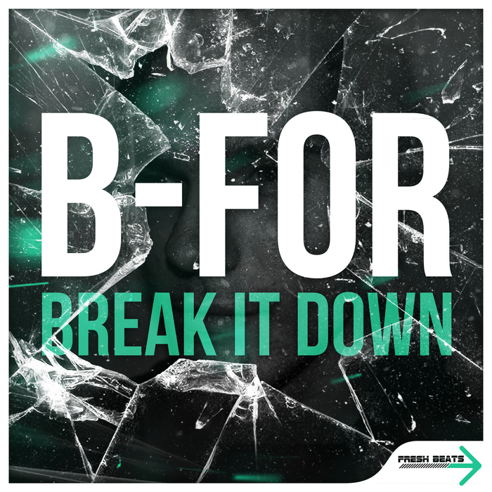 Break It Down By B-For On MP3, WAV, FLAC, AIFF & ALAC At Juno Download