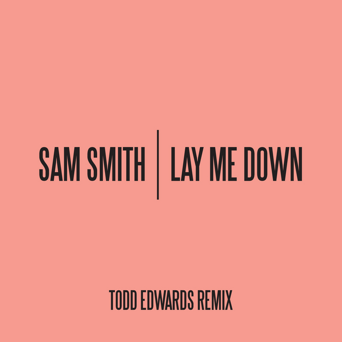 sam smith lay me down remix