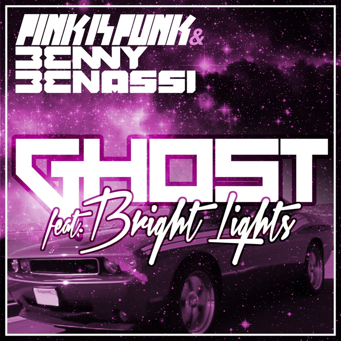 PINK IS PUNK & BENNY BENASSI feat BRIGHT LIGHTS - Ghost