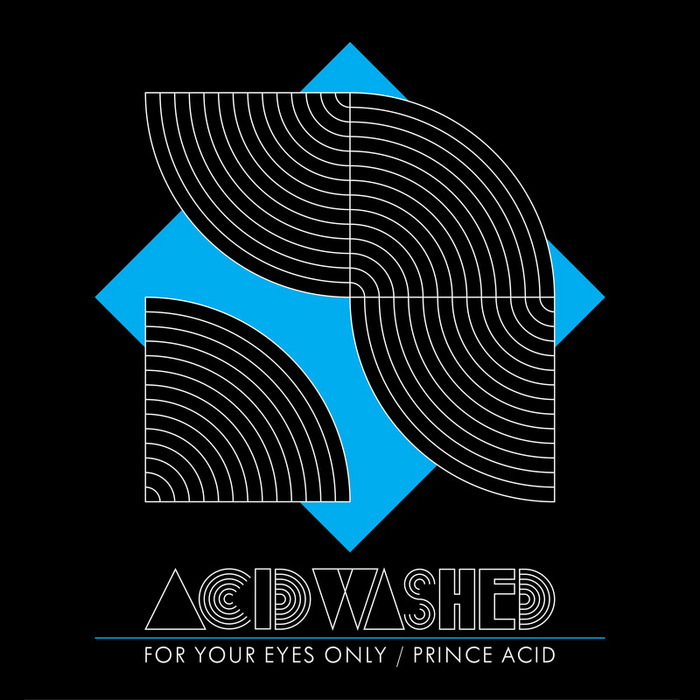 ACID WASHED - For Your Eyes Only / Prince Acid - Single