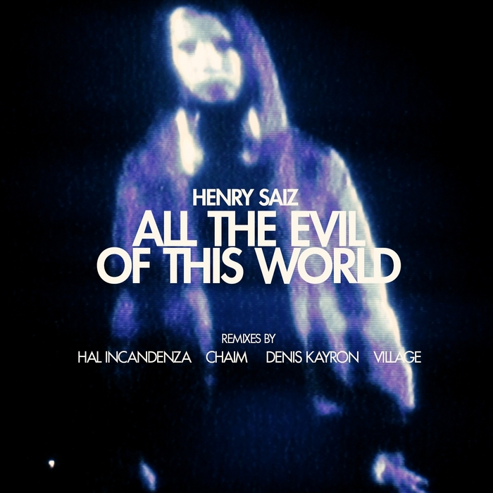 SAIZ, Henry - All The Evil Of This World