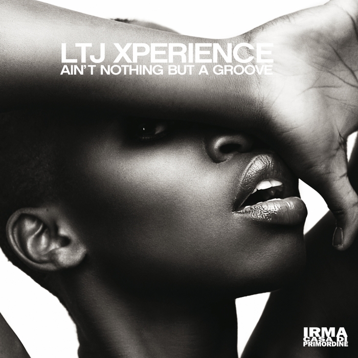 LTJ XPERIENCE - Ain't Nothing But A Groove