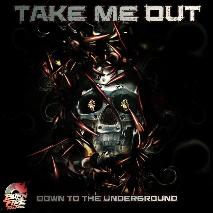 TAKE ME OUT - Down To The Underground