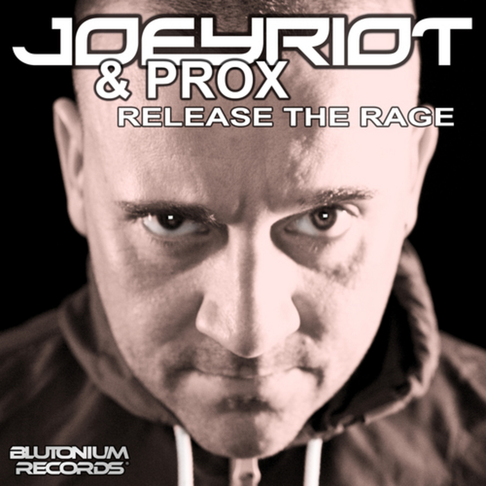 JOEY RIOT with PROX - Release The Rage