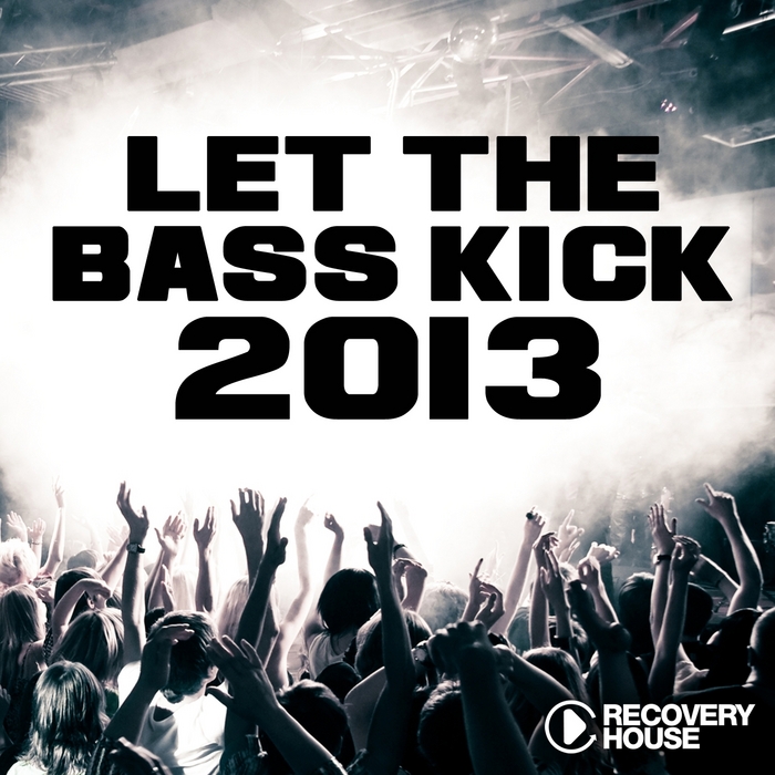 VARIOUS - Let The Bass Kick 2013