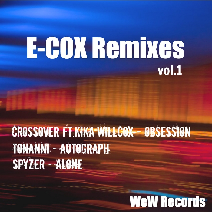 CROSSOVER/KIKA WILLCOX/E COX/TONANNI/SPYZER - E Cox Remixes Vol 1