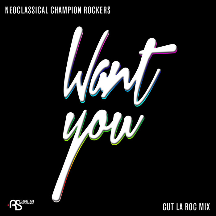 NEOCLASSICAL CHAMPION ROCKERS - Want You