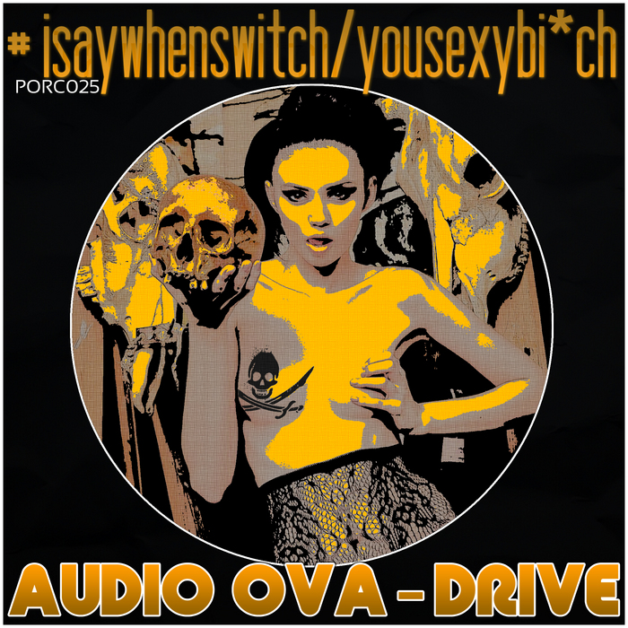 AUDIO OVA DRIVE - I Say When Switch