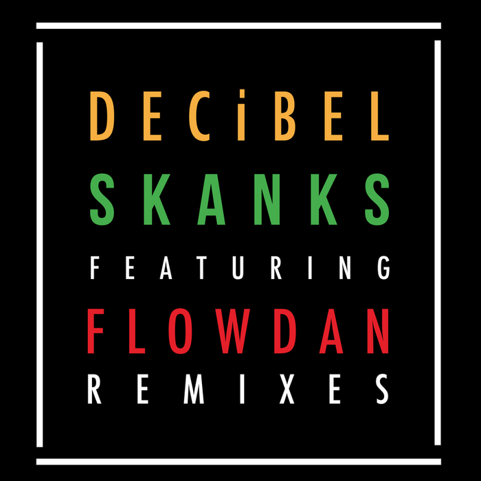 DECIBEL feat FLOWDAN - Skanks (The remixes)