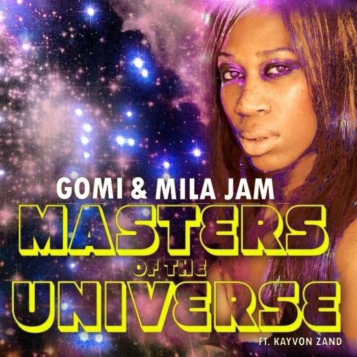 GOMI/MILA JAM feat KAYVON ZAND - Masters Of The Universe (Extended Mix)
