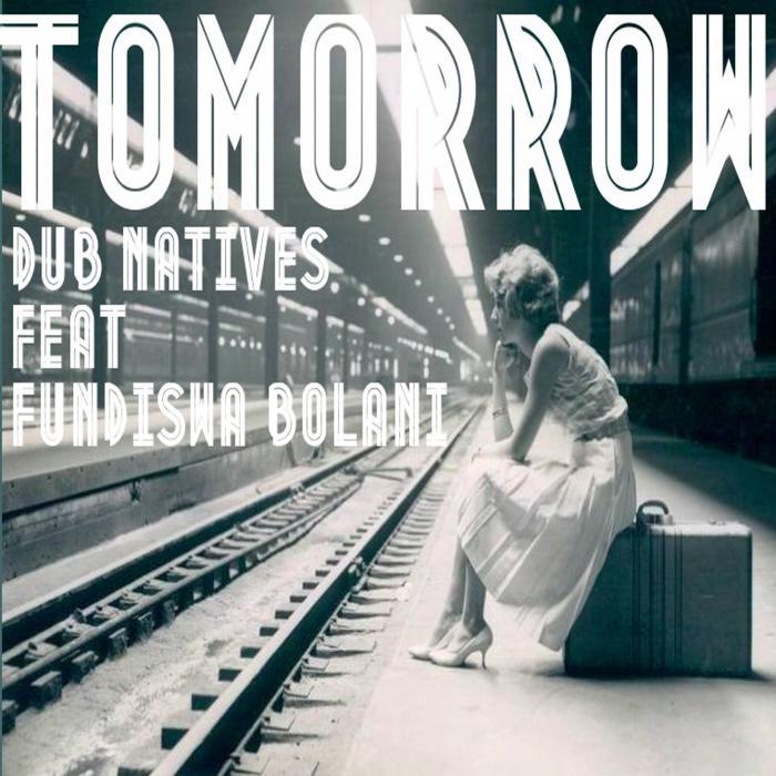 DUB NATIVES feat FUNDISWA BOLANI - Tomorrow Part 1