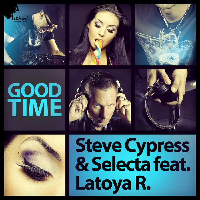 CYPRESS, Steve/SELECTA feat LATOYA R - Good Time (remixes)
