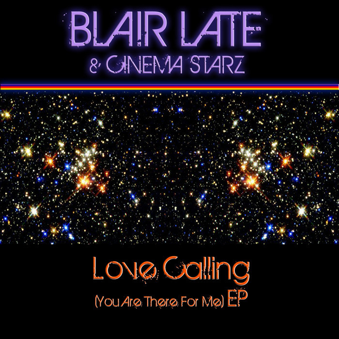 BLAIR LATE/CINEMA STARZ - Love Calling (You Are There For Me)