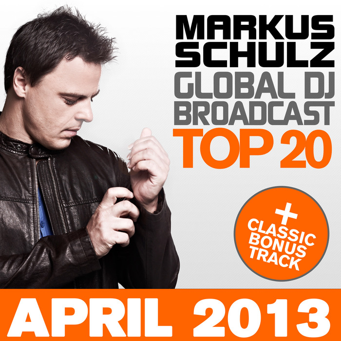 SCHULZ, Markus/VARIOUS - Global DJ Broadcast Top 20 April 2013