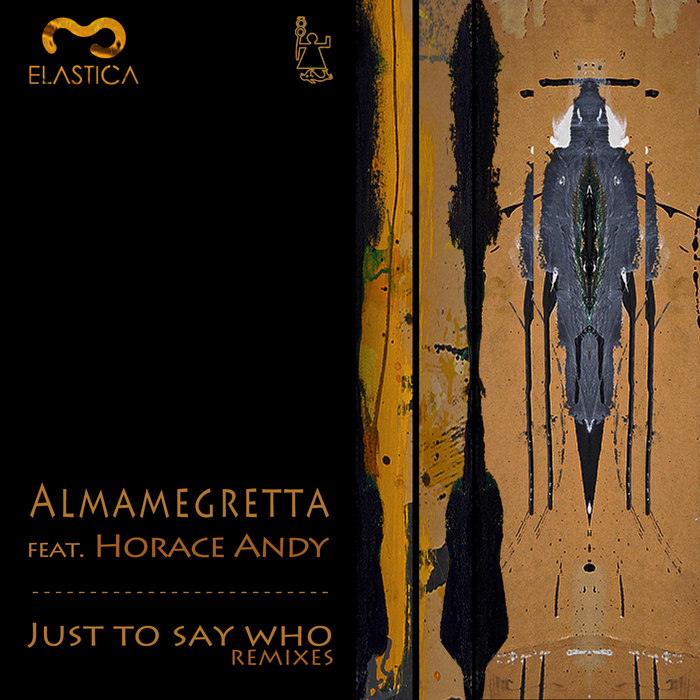 ALMAMEGRETTA feat HORACE ANDY - Just Say Who (remixes)