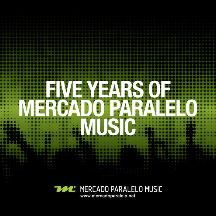 VARIOUS - 5 Years Of Mercado Paralelo Music