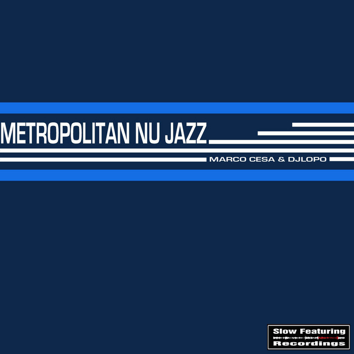 DJ LOPO/MARCO CESA - Metropolitan Nu Jazz