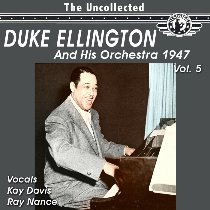 DUKE ELLINGTON & HIS ORCHESTRA - The Uncollected Duke Ellington & His Orchestra 1947 Vol 5 (Digitally Remastered)