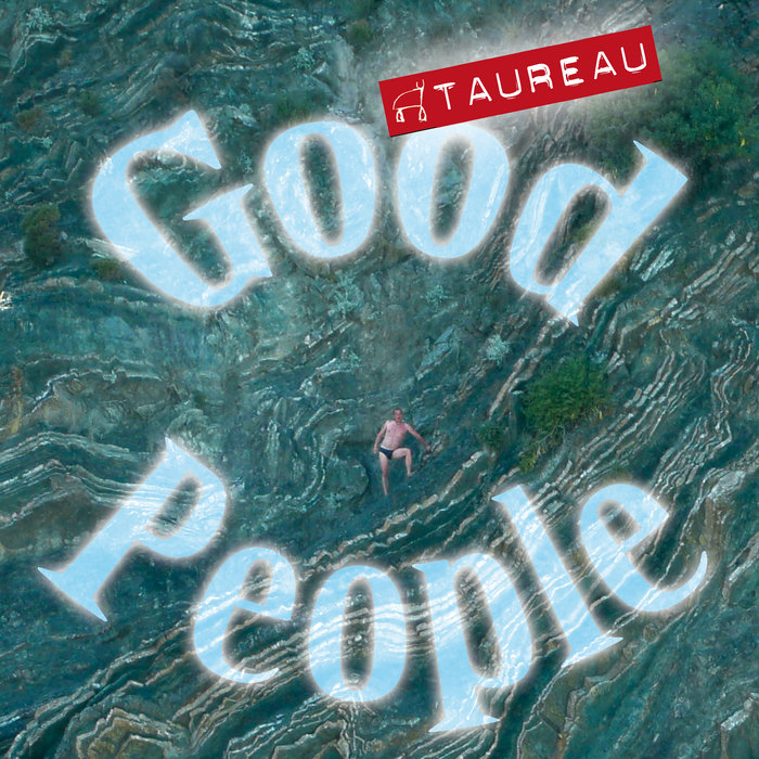 TAUREAU - Good People