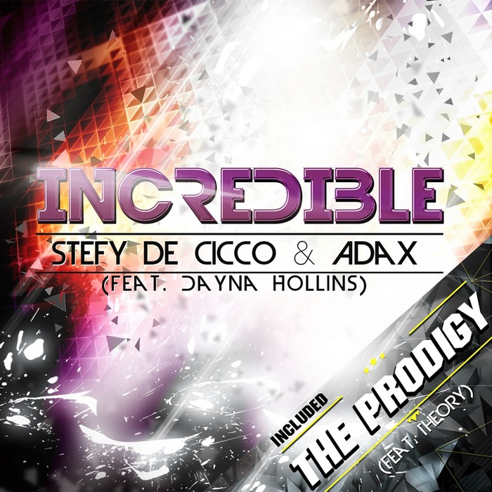 CICCO, Stefy De/ADAX/DAYNA HOLLINS - Incredible/The Prodigy