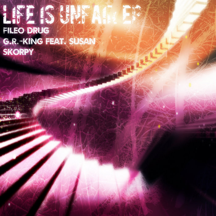 GR KING/SKORPY/FILEO DRUG feat SUSAN - Life Is Unfair EP
