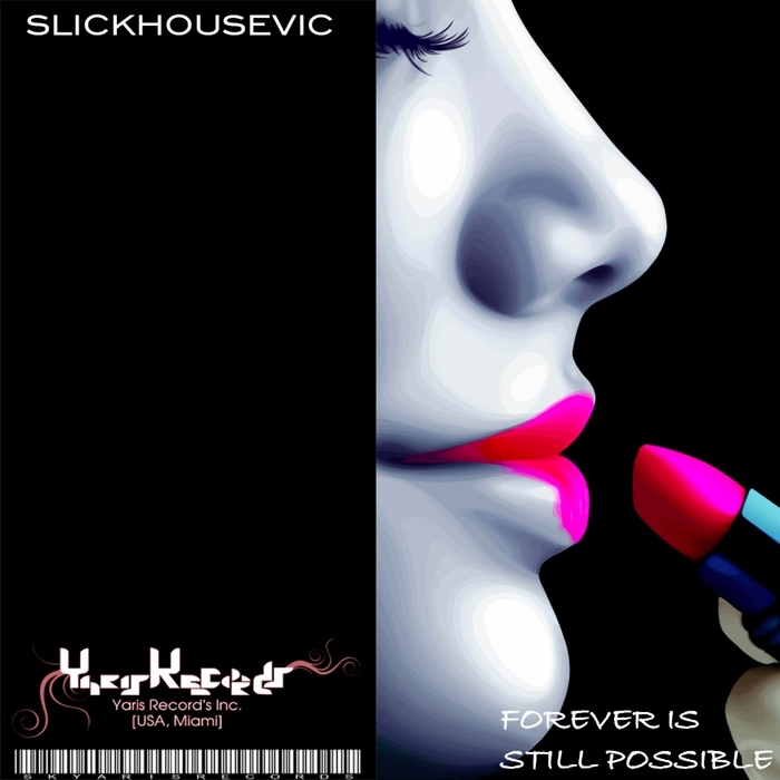 SLICKHOUSEVIC - Forever Is Still Possible