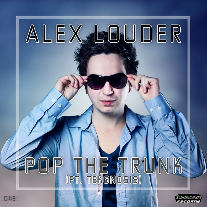 LOUDER, Alex feat TEKGNOSIS - Pop The Trunk