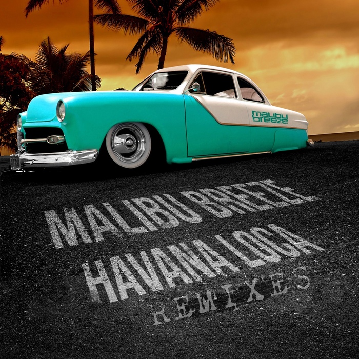 MALIBU BREEZE - Havana Loca (remixes)