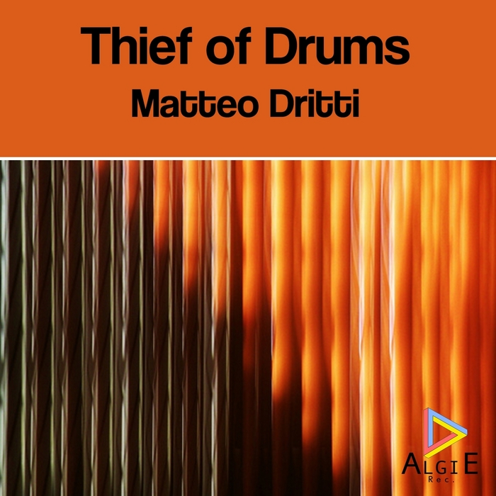 DRITTI, Matteo - Thief Of Drums