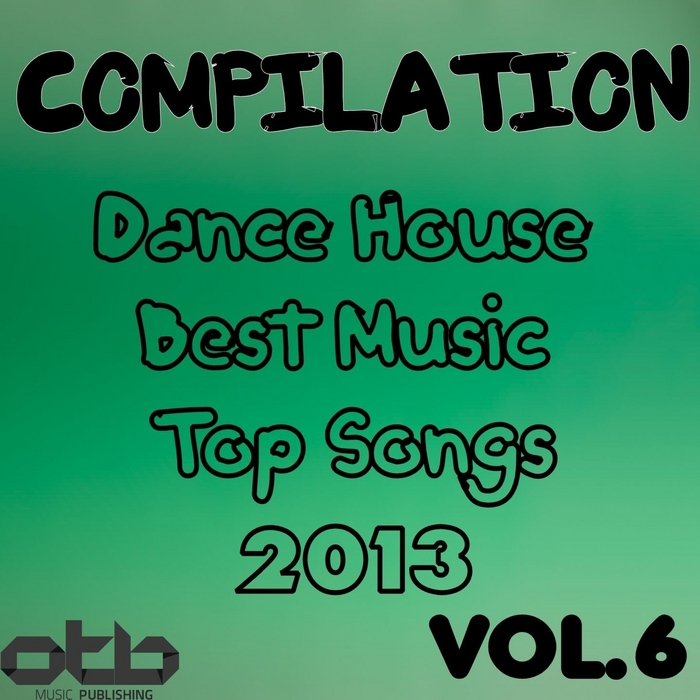 VARIOUS - Compilation Dance House Best Music Top Songs 2013 Vol 6