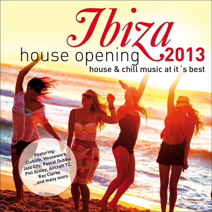 VARIOUS - Ibiza House Opening 2013: House & Chillout Music At It's Best