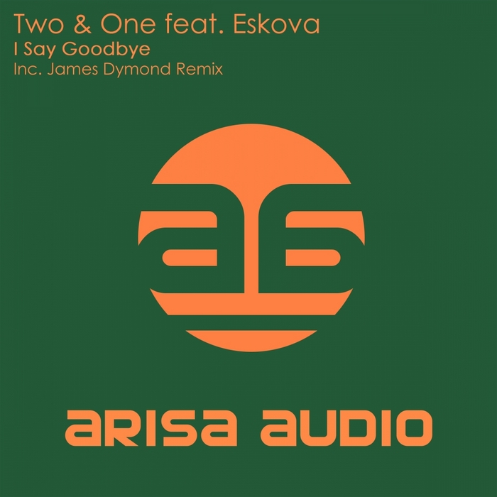 TWO & ONE feat ESKOVA - I Say Goodbye