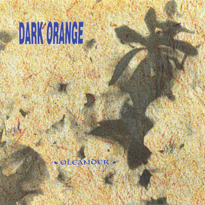 DARK ORANGE - Oleander (2012 Remaster with Bonus Tracks)