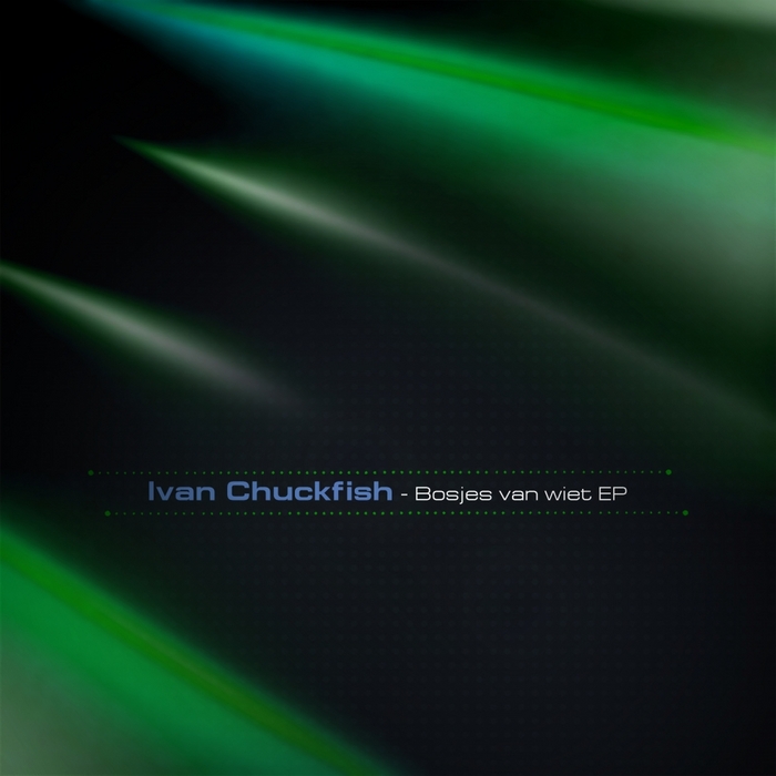 IVAN CHUCKFISH - Bosjes Van Wiet