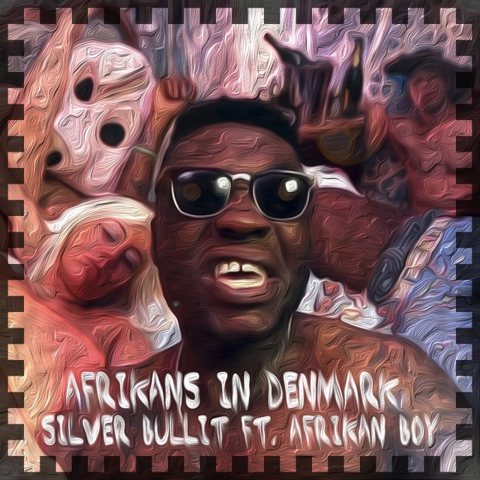 SILVER BULLIT feat AFRIKAN BOY - Afrikans In Denmark