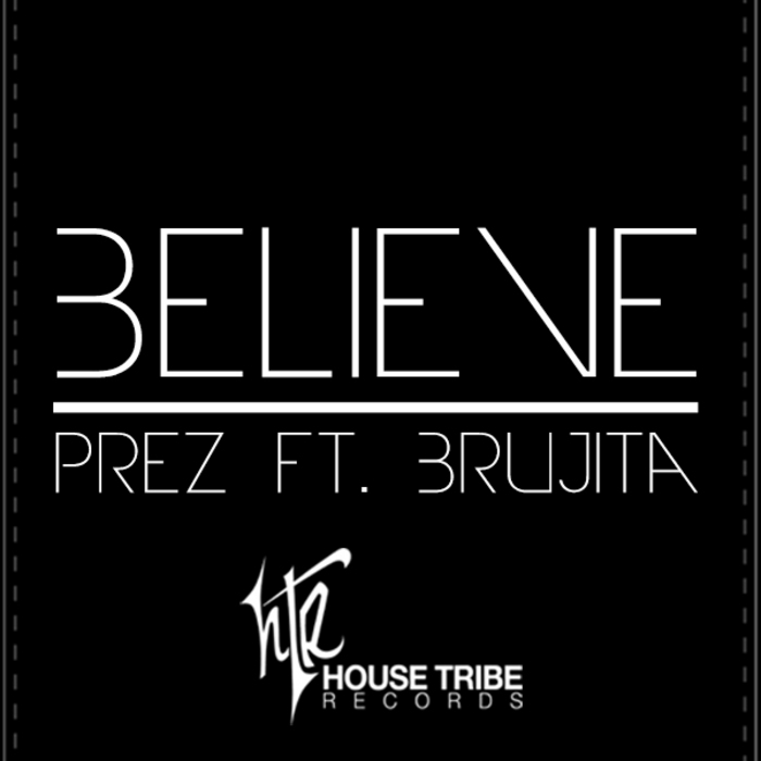 PREZ feat BRUJITA - Believe (remixes)
