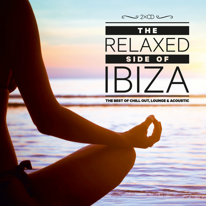 VARIOUS - The Relaxed Side Of Ibiza