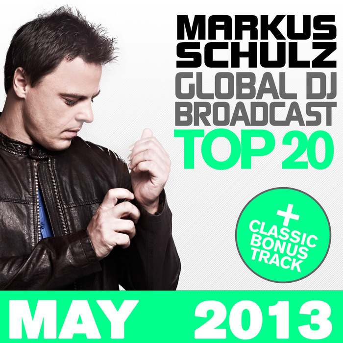 SCHULZ, Markus/VARIOUS - Global DJ Broadcast Top 20 - May 2013