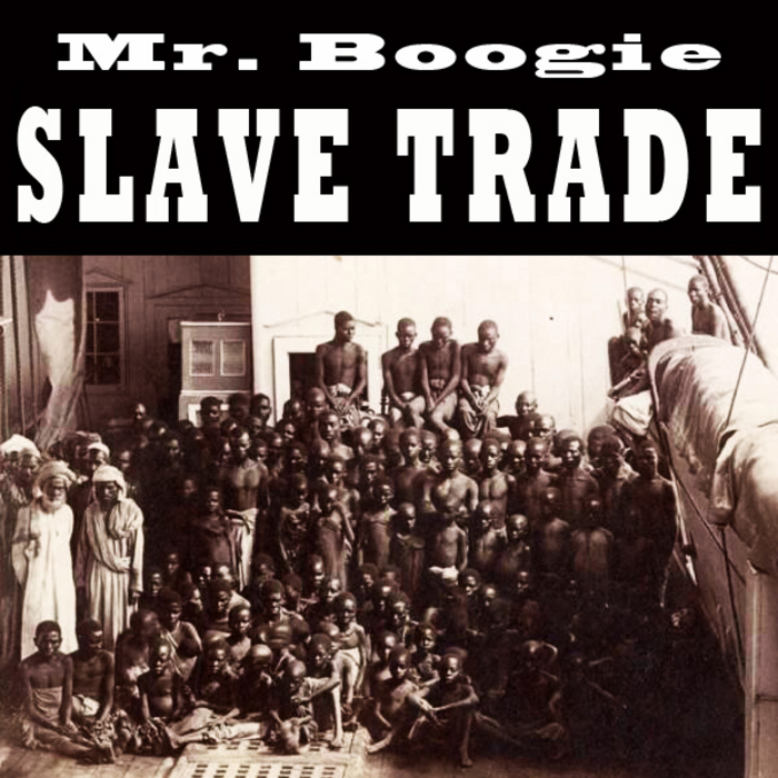 MR BOOGIE - Slave Trade