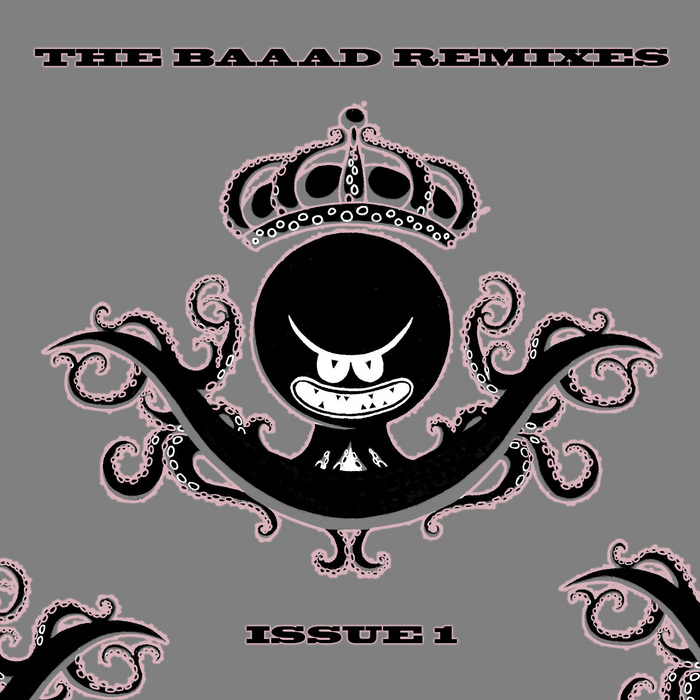 A LOT OF BAAD PEOPLE - The Baaad Remixes Issue 1