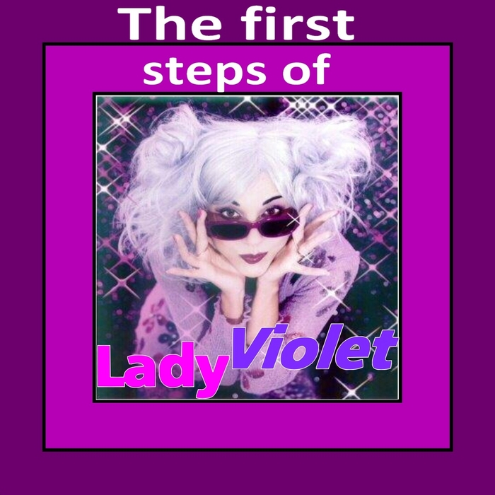 LADY VIOLET - The First Steps Of Lady Violet