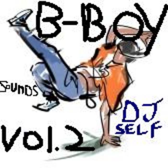 SELF, John aka DJ SELF - B Boy Sounds Vol 2