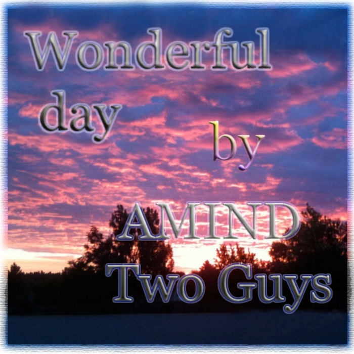 AMIND TWO GUYS - Wonderful Day