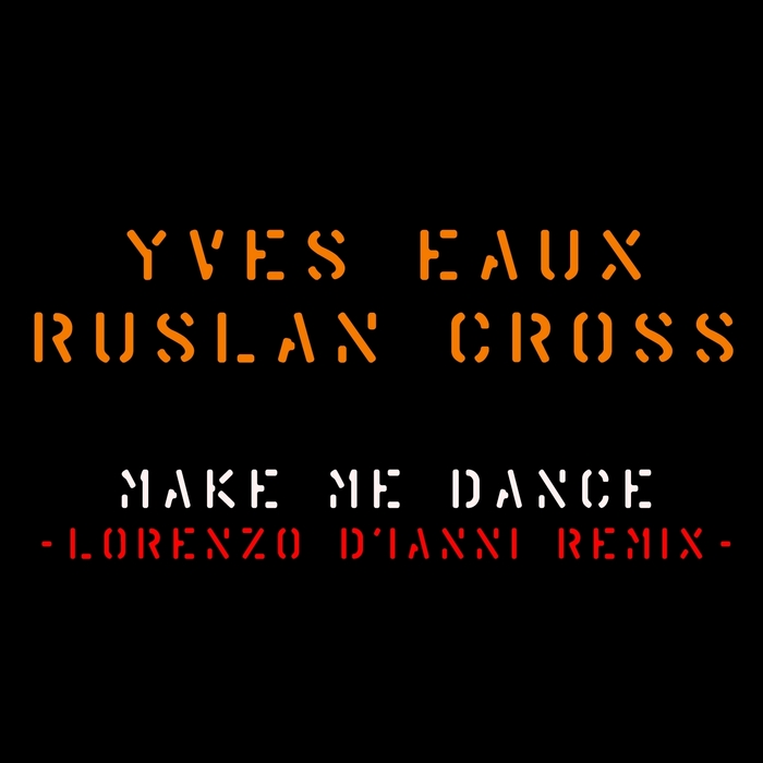 YVES EAUX/RUSLAN CROSS - Make Me Dance