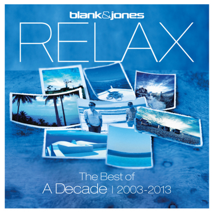 BLANK & JONES - Relax: The Best Of A Decade 2003-2013