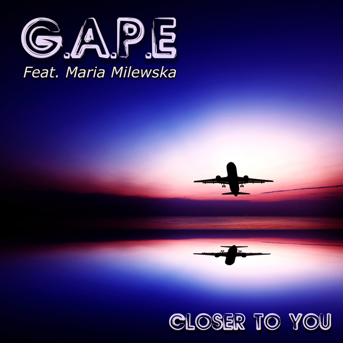 GAPE feat MARIA MILEWSKA - Closer To You