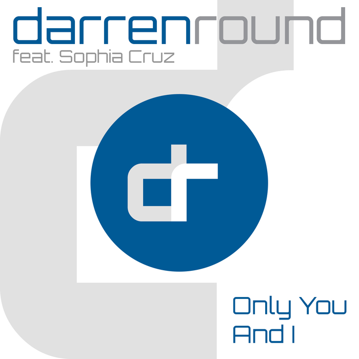 DARREN ROUND feat SOPHIA CRUZ - Only You & I
